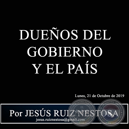 DUEÑOS DEL GOBIERNO Y EL PAÍS -  Por JESÚS RUIZ NESTOSA - Lunes, 21 de Octubre de 2019